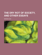 The Dry Rot of Society and Other Essays (1919)