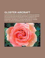 Gloster Aircraft: Gloster Meteor, Gloster E.28-39, Gloster Javelin, Gloster Gauntlet, Gloster III, Gloster Tc.33, Gloster IV
