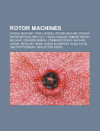 Rotor Machines: Enigma Machine, Typex, Sigaba, Rotor Machine ... Rotor Machines: Enigma Machine, Typex, Sigaba, Rotor Machine ...
