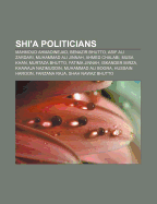 Shi'a Politicians: Mahmoud Ahmadinejad, Benazir Bhutto, Asif Ali Zardari, Muhammad Ali Jinnah, Ahmed Chalabi, Musa Khan, Murtaza Bhutto
