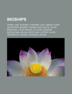 Bioships: Tardis, USS Voyager, Tyranids, Lexx, Omega Class Destroyer, Bioship, Tyranid Hive Fleets, Cylon Basestar, Cylon Raider, Ryo-Ohki