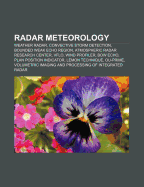Radar meteorology: Weather radar, Convective storm detection, Bounded weak echo region, Atmospheric Radar Research Center, Vflo, Wind profiler Source: Wikipedia