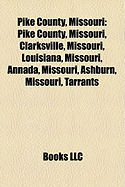 Pike County, Missouri: Pike County, Missouri, Clarksville, Missouri, Louisiana, Missouri, Annada, Missouri, Ashburn, Missouri, Tarrants