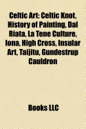 9781157233701: Celtic Art: Celtic Knot, History of Painting, Dal ... 9781157233701: Celtic Art: Celtic Knot, History of Painting, Dal ...