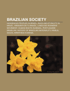 Brazilian Society: Indigenous Peoples in Brazil, Race and Ethnicity in Brazil, Immigration to Brazil, Landless Workers' Movement