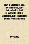 1964 in southeast asia  1964 in burma  1964 in cambodia  1964 in malaysia