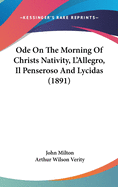 Ode on the Morning of Christs Nativity, L'Allegro, Il Penseroso and Lycidas (1891)