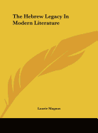 The Hebrew Legacy in Modern Literature