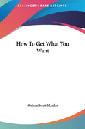 How to Get What You Want