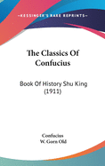 The Classics of Confucius: Book of History Shu King (1911)
