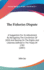 The Fisheries Dispute: A Suggestion for Its Adjustment by Abrogating the Convention of 1818, and Resting on the Rights and Liberties Defined in the Treaty of 1783 (1887)