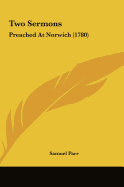 Two Sermons: Preached at Norwich (1780)