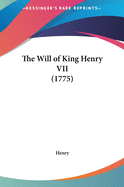 The Will of King Henry VII (1775)