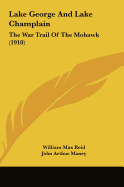 Lake George and Lake Champlain: The War Trail of the Mohawk (1910)