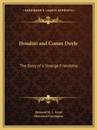 Houdini and Conan Doyle: The Story of a Strange Friendship