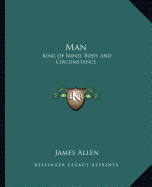 Man: King of Mind, Body and Circumstance