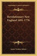 Revolutionary New England 1691-1776
