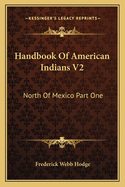 Handbook of American Indians V2: North of Mexico Part One