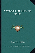 A Weaver of Dreams (1911) a Weaver of Dreams (1911)