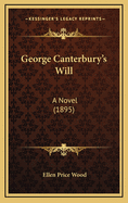 George Canterbury's Will, a Novel