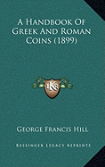 A Handbook of Greek and Roman Coins (1899)