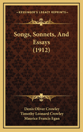 Songs, Sonnets, and Essays (1912) Songs, Sonnets, and Essays (1912)