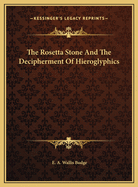 The Rosetta Stone and the Decipherment of Hieroglyphics