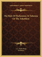 The Rule of Pachomius at Tabenna or the Asketikon