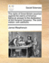 The Rights of Great-Britain Asserted Against the Claims of America: Being an Answer to the Declaration of the General Congress. the Sixth Edition, with Additions.
