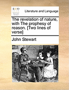 The Revelation of Nature, with the Prophesy of Reason. [Two Lines of Verse]