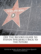 Off the Record Guide to Steven Spielberg's Back to the Future