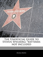 Off the Record Guide to Steven Spielberg: *Batteries Not Included