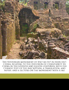 The Nestorian Monument of Hsi -An Fu in Shen-Hsi, China, Relating to the Diffusion of Christianity in China in the Seventh and Eighth Centuries; With the Chinese Text of the Inscription, a Translation, and Notes, and a Lecture on the Monument with a