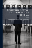 Contested-Election Case of Horgan V. Tinkham