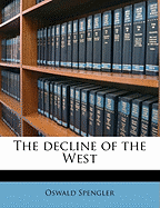 The Decline of the West, Vol. II