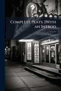Complete Plays. [With an Introd