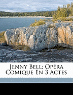 Jenny Bell; Op Ra Comique En 3 Actes
