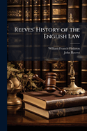 Reeves' History of the English Law: From the Reign of Edward IV to the Reign of Elizabeth