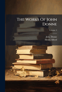 The Works of John Donne: Dean of Saint Paul's, 1621-1631, Volume 4