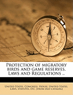Protection of Migratory Birds and Game Reserves. Laws and Regulations ..
