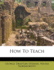 How to Teach