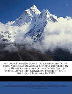 William Atkinson Jones (Late a Representative from Virginia) Memorial Address Delivered in the House of Representatives of the United States, Sixty-Fifth Congress. Proceedings in the House February 16, 1919