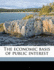 The Economic Basis of Public Interest