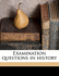 Examination Questions in History Volume 1916-20 Sr 4