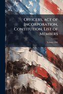 Officers, Act of Incorporation, Contitution, List of Members Volume 1904