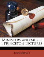 Ministers and Music; Princeton Lectures