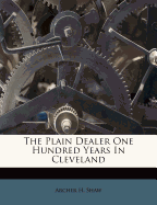 The Plain Dealer One Hundred Years In Cleveland Archer H. Shaw