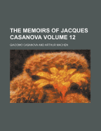 The Memoirs of Jacques Casanova Volume 12