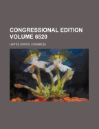 Congressional Edition Volume 6520