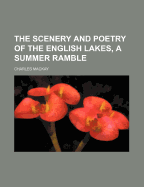 The Scenery and Poetry of the English Lakes, a Summer Ramble